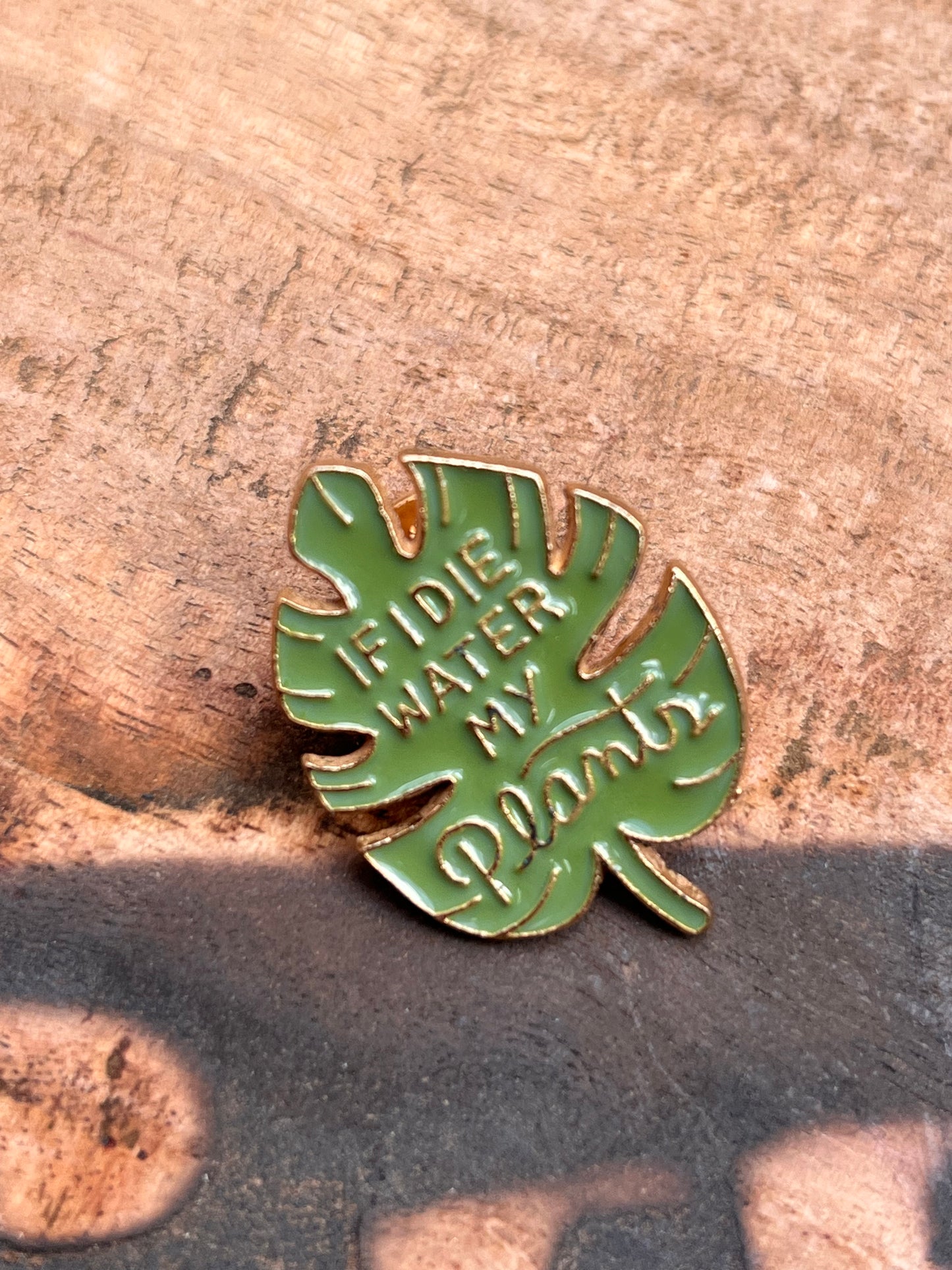 Monstera Leaf Enamel Pin - "If I Die, Water My Plants" 💦🌱
