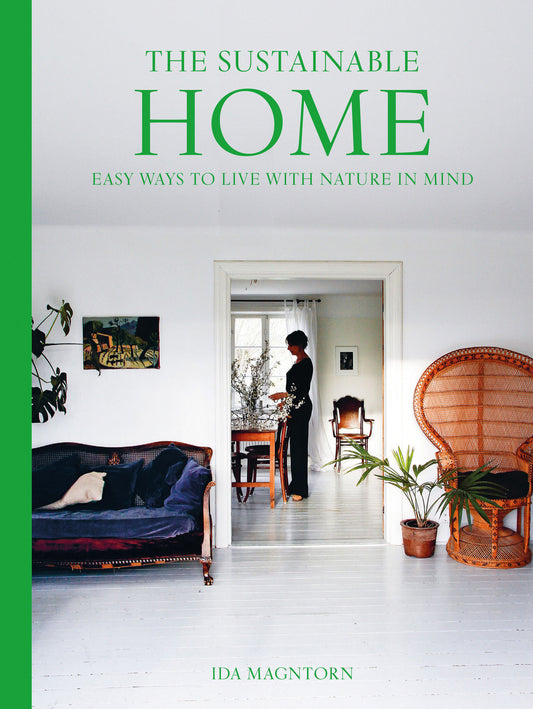 The Sustainable Home: Easy Ways To Live With Nature In Mind